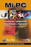 MI PC : ACTUALIZACIÓN, CONFIGURACIÓN, MANTENIMIENTO Y REPARACIÓN | 9788499640259 | MARTÍN, JOSÉ MARÍA