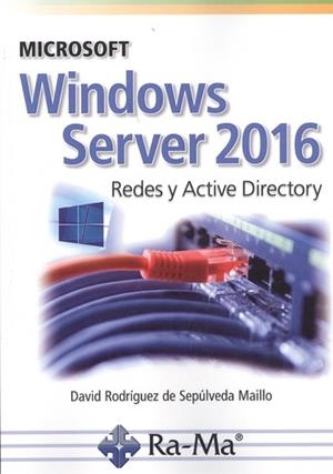 MICROSOFT WINDOWS SERVER 2016 | 9788499647029 | RODRIGUEZ DE SEPULVEDA MAILLO, DAVID