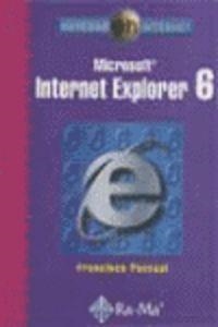 MICROSOFT INTERNET EXPLORER 6 (NAVEGAR INTERNET) | 9788478974979 | PASCUAL, FRANCISCO