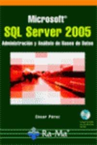 MICROSOFT SQL SEVER 2005 (+CD) : ADMON : Y ANALISIS BASES DATOS | 9788478977321 | PEREZ, CESAR