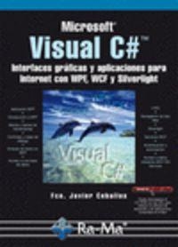 MICROSOFT VISUAL C# : INTERFACES GRAFICAS Y APLIC.PARA INTERNET. | 9788499642031 | CEBALLOS, FRANCISCO JAVIER