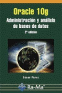 ORACLE 10G (2ª ED.) : ADMINISTRACIÓN Y ANALISIS DE BASES DE DATOS | 9788478978427 | PEREZ, CESAR
