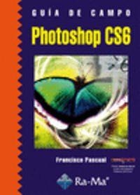 PHOTOSHOP CS6 (GUIA DE CAMPO) | 9788499642161 | PASCUAL, FRANCISCO