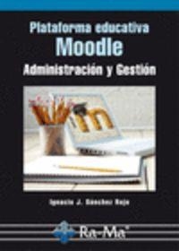 PLATAFORMA EDUCATIVA MOODLE : ADMINISTRACION Y GESTION | 9788478979455 | SANCHEZ ROJO, IGNACIO J.