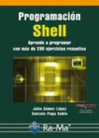PROGRAMACION SHELL : APRENDE A PROGRAMAR +200 EJERCICIOS | 9788499641386 | GOMEZ LOPEZ, JULIO / PUGA SABIO, GONZALO