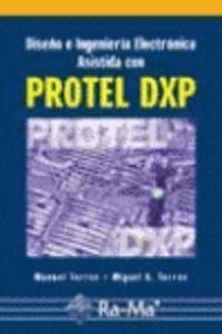 PROTEL DXP : DISEÑO E INGENIERIA ELECTRONICA ASISTIDA | 9788478976188 | TORRES, M. / TORRES, M. A.