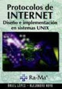 PROTOCOLOS DE INTERNET : DISEÑO E IMPLANT.EN SISTEMAS UNIX | 9788478973828 | LOPEZ, ANGEL / NOVO, ALEJANDRO