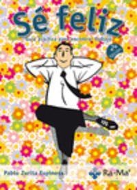 SE FELIZ : GUIA PRACTICA PARA ENCONTRAR TRABAJO | 9788499641409 | ZURITA ESPINOSA, PABLO