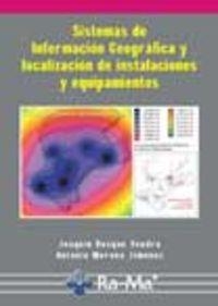 SISTEMAS DE INFORMACIÓN GEOGRAFICA Y LOCALIZACIÓN DE INSTALACIONES Y EQUIPAMIENTOS | 9788478976119 | BOSQUE SENDRA, JOAQUIN / MORENO JUMENEZ, A.