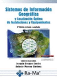 SISTEMAS DE INFORMACIÓN GEOGRAFICA Y LOCALIZACIÓN OPTIMA INSTALACION Y EQUIPAMIENTOS | 9788499641133 | BOSQUE SENDRA, JOAQUIN / MORENO JIMENEZ, A.