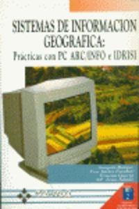SISTEMAS INFORMACION GEOGRAFICA : PRACTICAS CON PC ARC/INFO | 9788478971428 | BOSQUE, JOAQUIN / ESCOBAR, F. J.