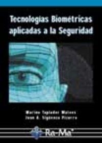 TECNOLOGIAS BIOMETRICAS APLICADAS A LA SEGURIDAD | 9788478976362 | TAPIADOR MATEOS, M. / SIGUENZA PIZARRO, J. A.