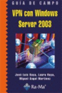 VPN CON WINDOWS SERVER 2003 (GUIA DE CAMPO) | 9788478979066 | RAYA, JOSE LUIS / RAYA, LAURA / MARTINEZ, M. A.