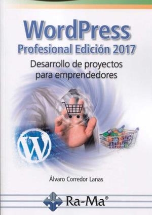 WORDPRESS PROFESIONAL 2017 DESARROLLO DE PROYECTOS | 9788499646893 | CORREDOR, ÁLVARO L.