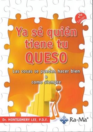 YA SE QUIEN TIENE TU QUESO : LAS COSAS SE PUEDEN HACER BIEN | 9788499641515 | MONTGOMERY LEE, P. D. F.