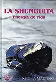 SHUNGUITA, LA. ENERGÍA DE VIDA | 9788494528750 | MARTINO, REGINA