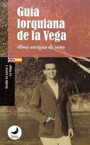 GUÍA LORQUIANA DE LA VEGA. ALMA ANTIGUA DE NIÑO | 9788478076512 | GARCÍA MARTÍNEZ, ALEJANDRO VÍCTOR / MARTÍN JÁIMEZ, JUAN ANTONIO