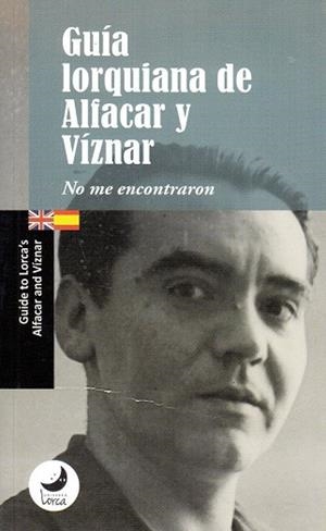 GUÍA LORQUIANA DE ALFACAR Y VÍZNAR. NO ME ENCONTRARON | 9788478076505 | GARCÍA MARTÍNEZ, ALEJANDRO VÍCTOR / MARTÍN JÁIMEZ, JUAN ANTONIO