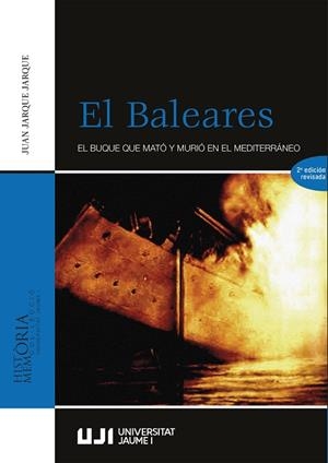 BALEARES, EL. EL BUQUE QUE MATÓ Y MURIÓ EN EL MEDITERRÁNEO | 9788417900694 | JARQUE JARQUE, JUAN