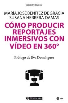 COMO PRODUCIR REPORTAJES INMERSIVOS CON VIDEO EN 360º | 9788491807353 | BENÍTEZ DE GRACIA, MARÍA JOSÉ / HERRERA DAMAS, SUSANA