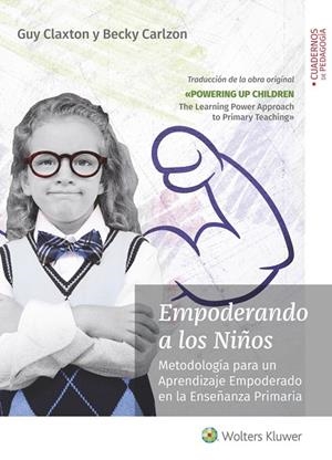 EMPODERANDO A LOS NIÑOS. METODOLOGÍA PARA UN APRENDIZAJE EMPODERADO EN LA ENSEÑANZA PRIMARIA | 9788499872056 | CLAXTON, GUY / CARLZON, BECKY