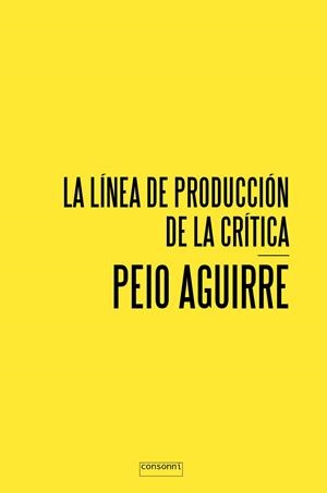 LINEA DE LA PRODUCCION CRITICA ,LA | 9788416205066 | AGUIRRE, PEIO