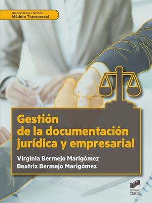 GESTIÓN DE LA DOCUMENTACIÓN JURÍDICA Y EMPRESARIAL | 9788491714712 | BERMEJO MARIGÓMEZ, VIRGINIA / BERMEJO MARIGÓMEZ, BEATRIZ