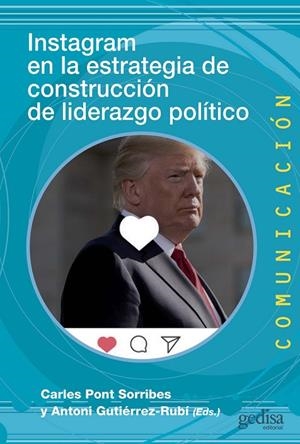 INSTAGRAM EN LA ESTRATEGIA DE CONSTRUCCION DE LIDERAZGO POLITICO | 9788418193354 | GUTIERREZ-RUBI, ANTONI / PONT SORRIBES, CARLES