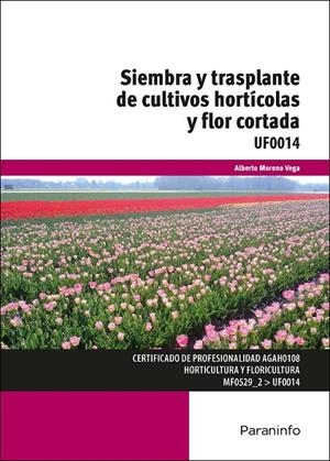 SIEMBRA Y TRASPLANTE DE CULTIVOS HORTICOLAS Y FLOR CORTADA | 9788497327893 | MORENO VEGA, ALBERTO
