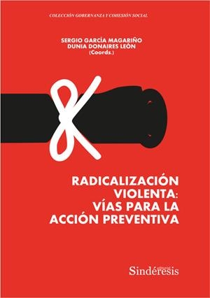 RADICALIZACION VIOLENTA : VIAS PARA LA ACCION PREVENTIVA | 9788418206030 | DONAIRES LEON, DUNIA