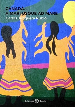 CANADÁ. A MARI USQUE AD MARE | 9788477683803 | JUNQUERA RUBIO, CARLOS