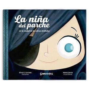 NIÑA DEL PARCHE EN LA CIUDAD DE LOS COLORES OLVIDADOS, LA | 9788412053173 | G. GUIRADO, SILVIA / GARCÍA PÉREZ, MARTA
