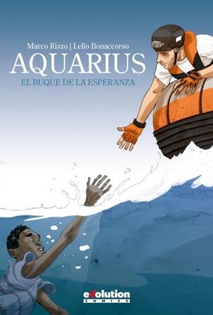 AQUARIUS : EL BUQUE DE LA ESPERANZA | 9788413344102 | RIZZO, MARCO / BONACCORSO, LELIO