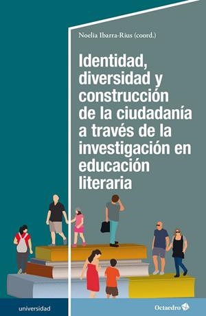 IDENTIDAD, DIVERSIDAD Y CONSTRUCCIÓN DE LA CIUDADANÍA A TRAVES DE LA INVESTIGACIÓN EN LA EDUCACIÓN LITERARIA | 9788418083310 | IBARRA-RIUS, NOELIA
