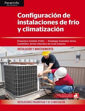 CONFIGURACIÓN DE INSTALACIONES DE FRÍO Y CLIMATIZACIÓN | 9788428344722 | GONZÁLEZ ARIAS, DOMINGO T. / GALDÓN TRILLO, FRANCISCO / SÁNCHEZ DE LEÓN LINARES, LAUDELINO JAVIER