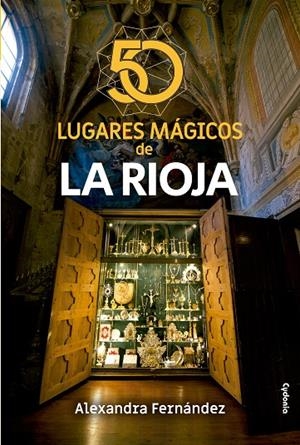 50 LUGARES MÁGICOS DE LA RIOJA | 9788494981678 | FERNÁNDEZ GONZÁLEZ, ALEXANDRA