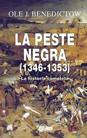 PESTE NEGRA (1346- 1353), LA. LA HISTORIA COMPLETA  | 9788446049784 | BENEDICTOW, OLE J.