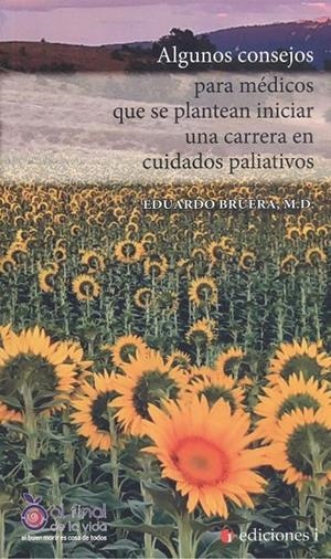 ALGUNOS CONSEJOS PARA MÉDICOS QUE SE PLANTEAN INICIAR UNA CARRERA EN CUIDADOS PALIATIVOS | 9788412211719 | BRUERA, EDUARDO