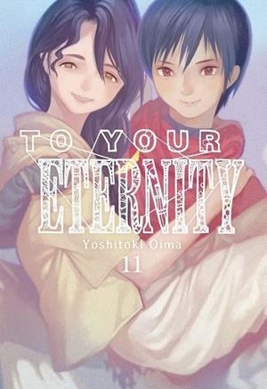 TO YOUR ETERNITY 11 | 9788418222122 | OIMA, YOSHITOKI
