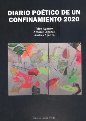 DIARIO POÈTICO DE UN CONFINAMIENTO 2020 | 9788417754525 | AGANZO GONZÁ , JAIRO / AGANZO TORIBIO, ANDRÈ