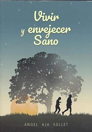 VIVIR Y ENVEJECER SANO | 9788412111545 | AJA SOLLET, ANGEL