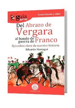GUÍABURROS DEL ABRAZO DE VERGARA AL BANDO DE GUERRA DE FRANCO | 9788418121210 | MONTAGUT, EDUARDO