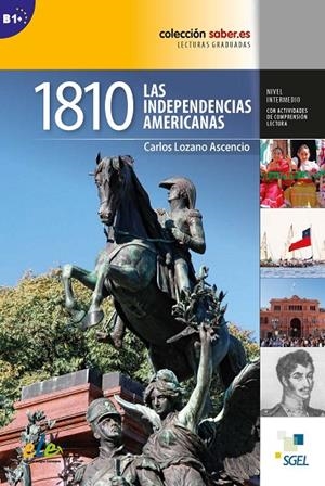 COLECCIÓN SABER.ES: 1810 INDEPENDENCIAS AMERICANAS B1+ | 9788497786522 | LOZANO ASCENCIO, CARLOS