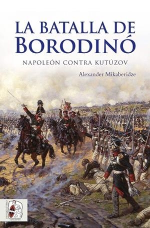 BATALLA DE BORODINÓ, LA | 9788494627514 | MIKABERIDZE, ALEXANDER