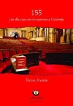 155 DIAS QUE ESTREMECIERON A CATALUÑA | 9788494618598 | FREIXES, TERESA