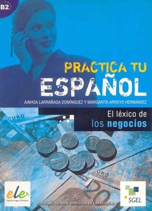 PRACTICA LEXICO NEGOCIOS | 9788497781596 | LARRAÑAGA DOMÍNGUEZ, AINHOA/ARROYO HERNÁNDEZ, MARGARITA