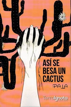 ASÍ SE BESA UN CACTUS | 9788494661136 | PALA