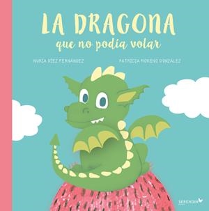 DRAGONA QUE NO PODÍA VOLAR, LA | 9788412220902 | DIEZ FERNANDEZ, NURIA
