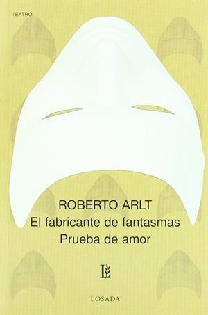 FABRICANTE DE FANTASMAS, EL / PRUEBA DE AMOR | 9789500306010 | ARLT, ROBERTO