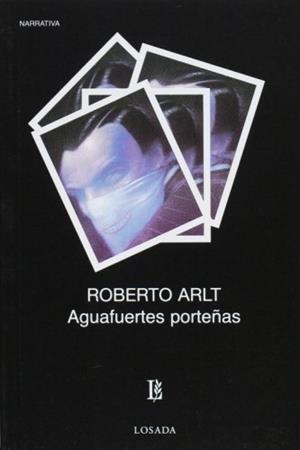 AGUAFUERTES PORTEÑAS. CULTURA Y POLITICA | 9789500307482 | ARLT, ROBERTO